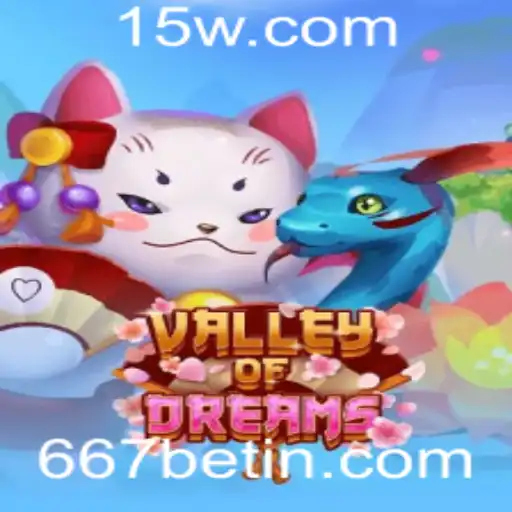 Explore o Fascinante Jogo ValleyofDreams com 667bet